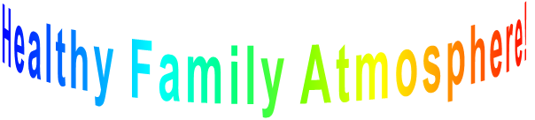 Healthy Family Atmosphere!